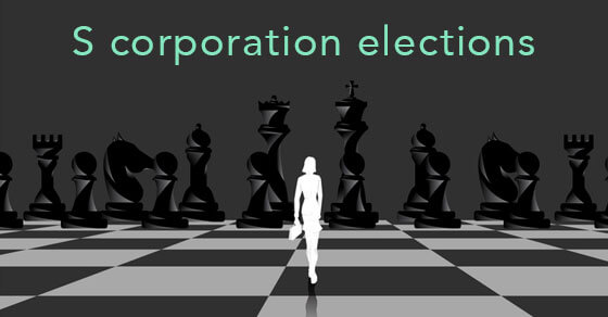 picture of an image walking along a checkerboard and the words "s corporation elections" written across the top of the graphic